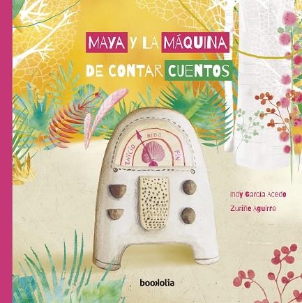 MAYA Y LA MÁQUINA DE CONTAR CUENTOS | 9788412011326 | GARCÍA ACEDO, INDY | Llibreria La Gralla | Llibreria online de Granollers