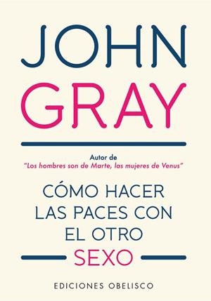 CÓMO HACER LAS PACES CON EL OTRO SEXO | 9788491115557 | GRAY, JOHN | Llibreria La Gralla | Llibreria online de Granollers