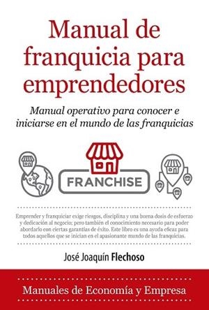 MANUAL DE FRANQUICIA PARA EMPRENDEDORES | 9788418205033 | FLECHOSO SIERRA, JOSÉ JOAQUÍN | Llibreria La Gralla | Librería online de Granollers