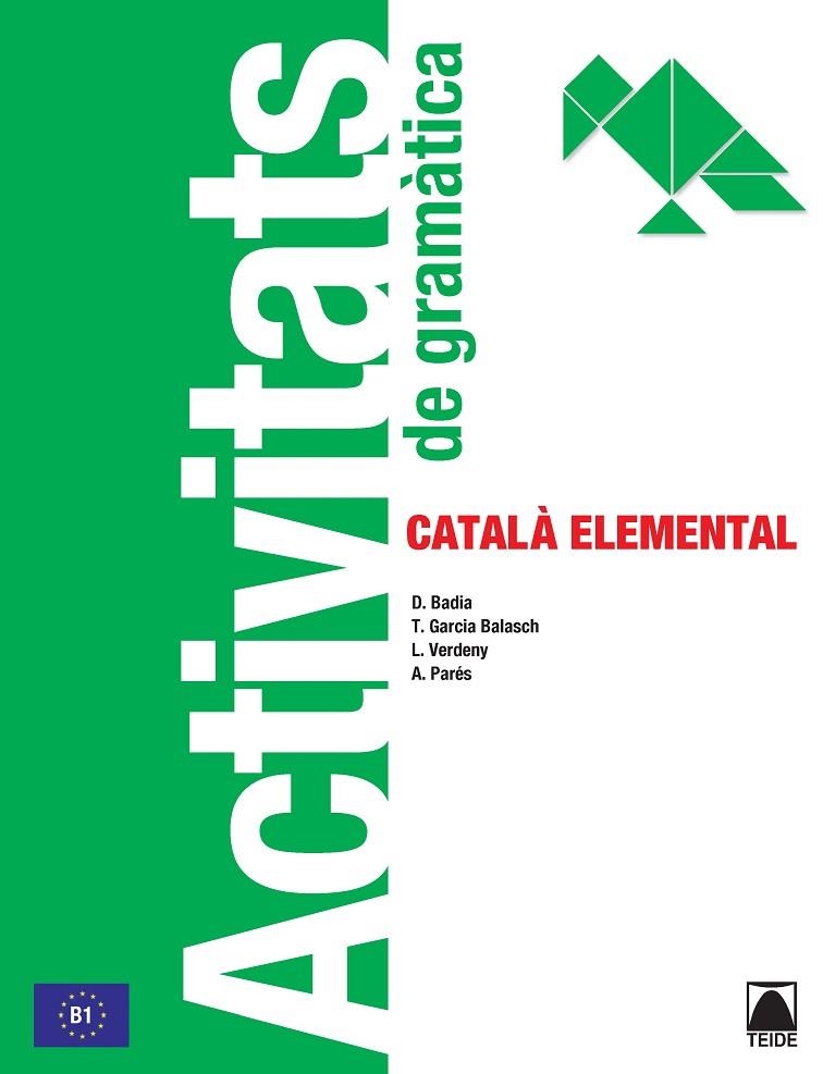 ACTIVITATS GRAMÀTICA. CATALÀ ELEMENTAL | 9788430734306 | BADIA ARMENGOL, Mª DOLORS/VERDENY PÉREZ, LYDIA/GARCÍA BALASCH, TERESA/PARÉS I PUNTAS, ANNA | Llibreria La Gralla | Llibreria online de Granollers