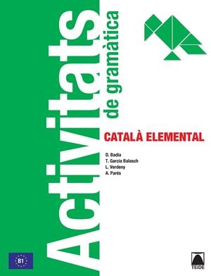 ACTIVITATS GRAMÀTICA. CATALÀ ELEMENTAL | 9788430734306 | BADIA ARMENGOL, Mª DOLORS/VERDENY PÉREZ, LYDIA/GARCÍA BALASCH, TERESA/PARÉS I PUNTAS, ANNA | Llibreria La Gralla | Librería online de Granollers