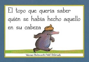 TOPO QUE QUERÍA SABER QUIÉN SE HABÍA HECHO AQUELLO EN SU CABEZA, EL (LIBRO DE CAR | 9788448854522 | HOLZWARTH, WERNER | Llibreria La Gralla | Llibreria online de Granollers