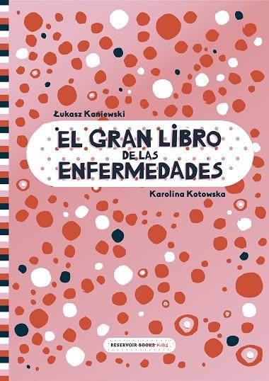 GRAN LIBRO DE LAS ENFERMEDADES, EL | 9788417511999 | KANIEWSKI, LUKASZ/KOTOWSKA, KAROLINA | Llibreria La Gralla | Llibreria online de Granollers