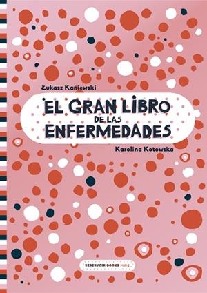 GRAN LIBRO DE LAS ENFERMEDADES, EL | 9788417511999 | KANIEWSKI, LUKASZ/KOTOWSKA, KAROLINA | Llibreria La Gralla | Llibreria online de Granollers