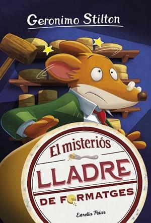 MISTERIÓS LLADRE DE FORMATGES, EL | 9788418134135 | STILTON, GERONIMO | Llibreria La Gralla | Librería online de Granollers