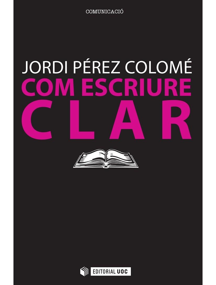 COM ESCRIURE CLAR | 9788497884495 | PÉREZ COLOMÉ, JORDI | Llibreria La Gralla | Librería online de Granollers