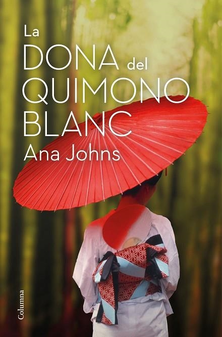 DONA DEL QUIMONO BLANC, LA | 9788466426268 | JOHNS, ANA | Llibreria La Gralla | Llibreria online de Granollers