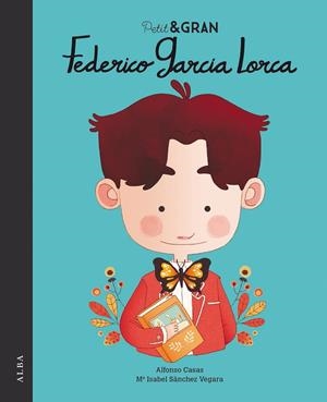 PETIT & GRAN FEDERICO GARCÍA LORCA | 9788490655610 | SÁNCHEZ VEGARA, MARÍA ISABEL | Llibreria La Gralla | Librería online de Granollers