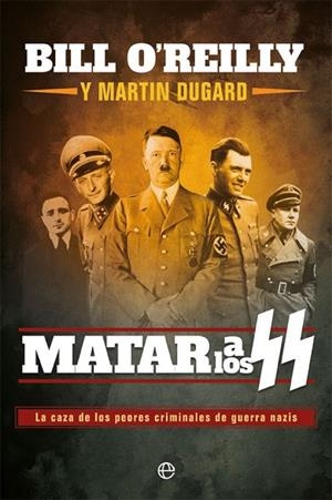 MATAR A LOS SS | 9788491647430 | O'REILLY, BILL; DUGARD, MARTIN | Llibreria La Gralla | Librería online de Granollers