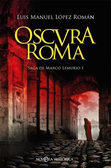 OSCURA ROMA (SAGA DE MARCO LEMURIO 1) | 9788491647447 | LÓPEZ ROMÁN, LUIS MANUEL | Llibreria La Gralla | Llibreria online de Granollers