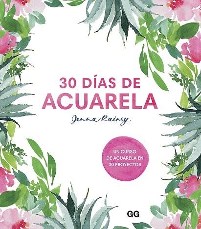 30 DÍAS DE ACUARELA | 9788425232008 | RAINEY, JENNA | Llibreria La Gralla | Llibreria online de Granollers