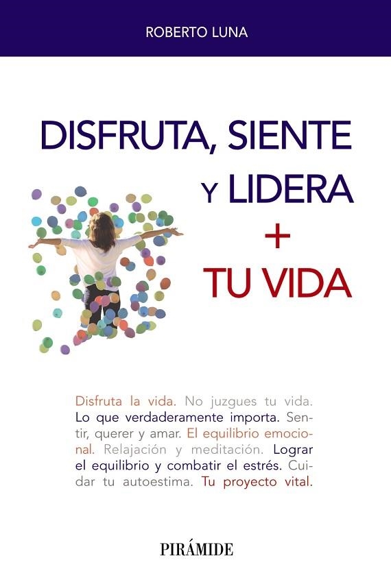 DISFRUTA, SIENTE Y LIDERA + TU VIDA | 9788436842166 | LUNA AROCAS, ROBERTO | Llibreria La Gralla | Llibreria online de Granollers