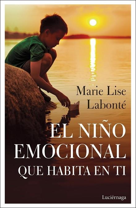 NIÑO EMOCIONAL QUE HABITA EN TI, EL  | 9788418015038 | LABONTÉ, MARIE LISE | Llibreria La Gralla | Llibreria online de Granollers