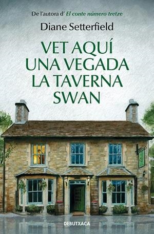 VET AQUÍ UNA VEGADA LA TAVERNA SWAN | 9788418132285 | SETTERFIELD, DIANE | Llibreria La Gralla | Librería online de Granollers