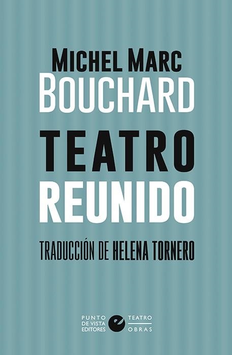 TEATRO REUNIDO | 9788416876853 | MARC BOUCHARD, MICHEL | Llibreria La Gralla | Librería online de Granollers