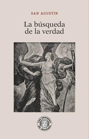 BÚSQUEDA DE LA VERDAD, LA | 9788418093159 | AGUSTÍN, SANTO, OBISPO DE HIPONA | Llibreria La Gralla | Librería online de Granollers