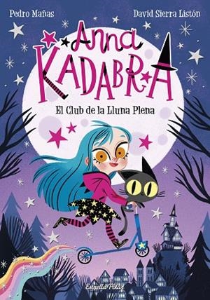 ANNA KADABRA 1. EL CLUB DE LA LLUNA PLENA | 9788491379744 | MAÑAS, PEDRO | Llibreria La Gralla | Librería online de Granollers