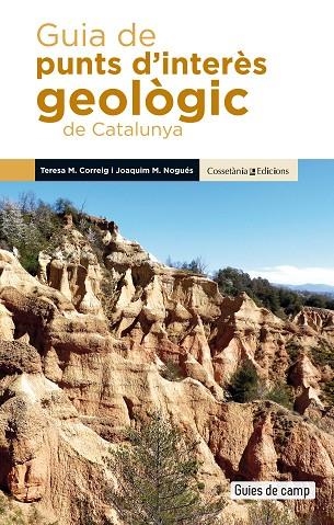 GUIA DE PUNTS D'INTERÈS GEOLÒGIC DE CATALUNYA | 9788490349106 | CORREIG BLANCHAR, TERESA MARIA/NOGUÉS CARULLA, JOAQUIM MARIA | Llibreria La Gralla | Llibreria online de Granollers