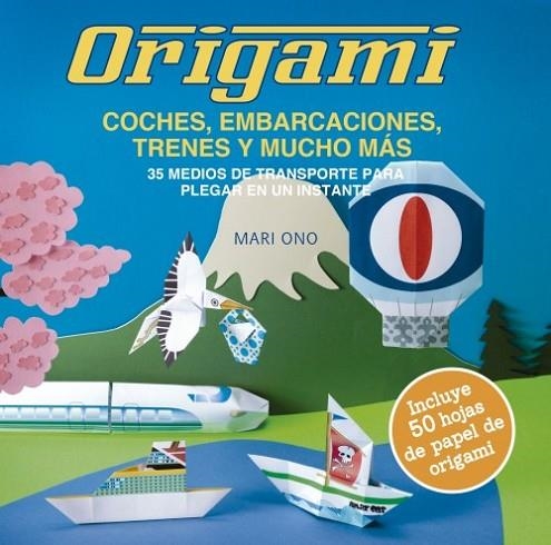 ORIGAMI, COCHES, EMBARCACIONES, TRENES Y MUCHO MÁS | 9788412026948 | ONO, MARI | Llibreria La Gralla | Llibreria online de Granollers