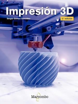 IMPRESIÓN 3D 2ªED. | 9788426727121 | GÓMEZ GONZÁLEZ, SERGIO | Llibreria La Gralla | Librería online de Granollers