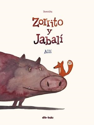 ZORRITO Y JABALÍ 1. ALLI | 9788417294571 | BERENIKA | Llibreria La Gralla | Librería online de Granollers
