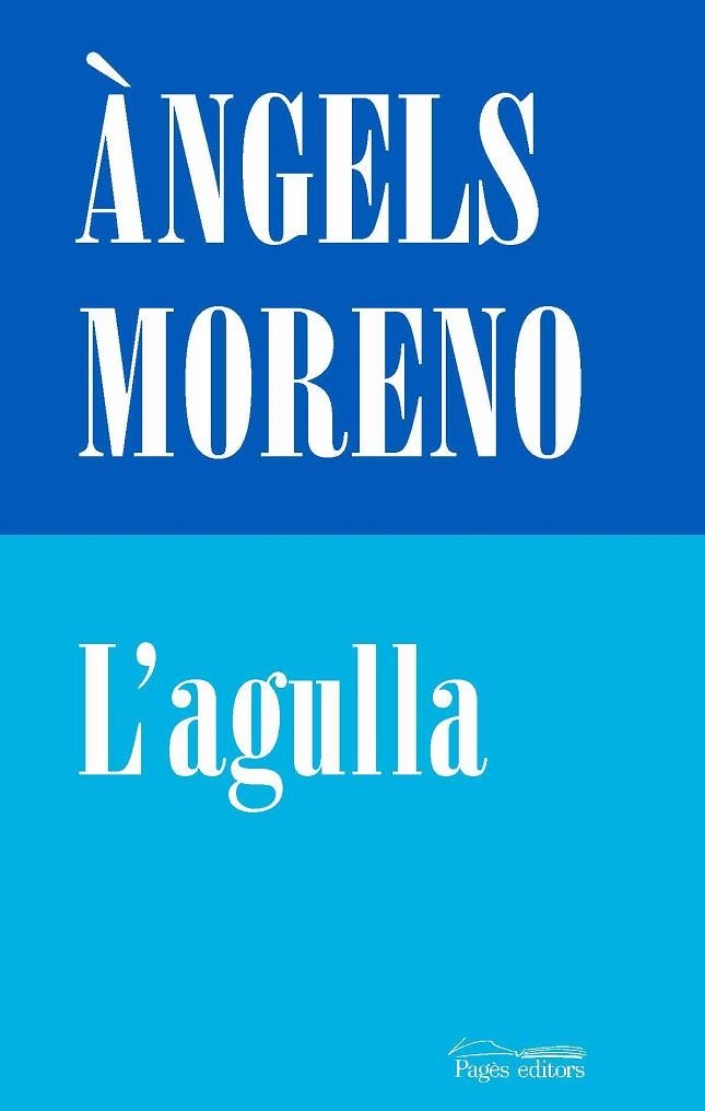 L'AGULLA | 9788413031569 | MORENO GUTIÉRREZ, ÀNGELS | Llibreria La Gralla | Llibreria online de Granollers