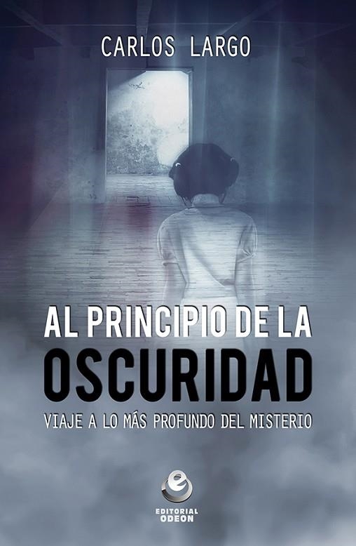 AL PRINCPIO DE LA OSCURIDAD | 9788416847082 | LARGO MARIBLANCA, CARLOS | Llibreria La Gralla | Librería online de Granollers