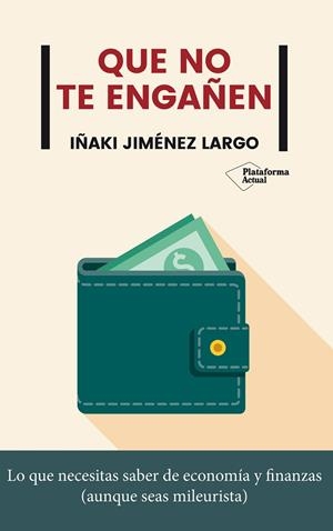 QUE NO TE ENGAÑEN | 9788417886592 | JIMÉNEZ LARGO, IÑAKI | Llibreria La Gralla | Llibreria online de Granollers