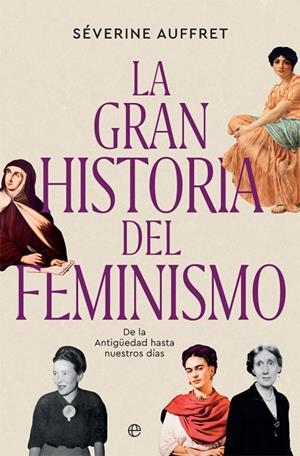 LA GRAN HISTORIA DEL FEMINISMO | 9788491647423 | AUFFRET, SÉVERINE | Llibreria La Gralla | Llibreria online de Granollers