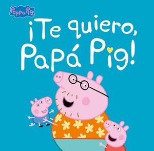 TE QUIERO, PAPÁ PIG! (PEPPA PIG. PRIMERAS LECTURAS) | 9788448854676 | VARIOS AUTORES, | Llibreria La Gralla | Llibreria online de Granollers