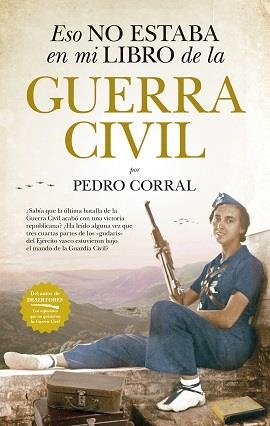 ESO NO ESTABA EN MI LIBRO DE LA GUERRA CIVIL | 9788418205002 | CORRAL, PEDRO | Llibreria La Gralla | Librería online de Granollers