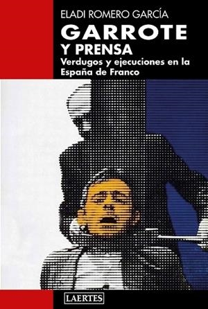 GARROTE Y PRENSA | 9788416783977 | ROMERO GARCÍA, ELADI | Llibreria La Gralla | Librería online de Granollers