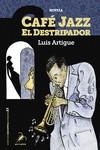 CAFE JAZZ EL DESTRIPADOR | 9788412078411 | ARTIGUE LUIS | Llibreria La Gralla | Llibreria online de Granollers