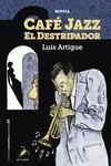 CAFE JAZZ EL DESTRIPADOR | 9788412078411 | ARTIGUE LUIS | Llibreria La Gralla | Librería online de Granollers