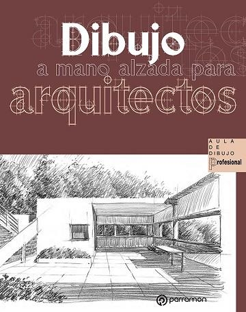 DIBUJO A MANO ALZADA PARA ARQUITECTOS | 9788434242906 | DELGADO YANES, MAGALI/REDONDO DOMÍNGUEZ, ERNEST | Llibreria La Gralla | Llibreria online de Granollers