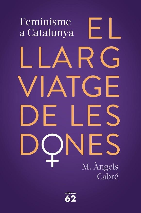 LLARG VIATGE DE LES DONES.EL    FEMINISME A CATALUNYA | 9788429778373 | CABRÉ, M. ÀNGELS | Llibreria La Gralla | Llibreria online de Granollers