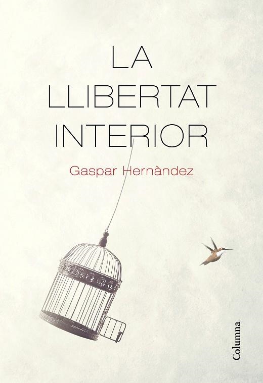 LLIBERTAT INTERIOR, LA | 9788466426237 | HERNÀNDEZ, GASPAR | Llibreria La Gralla | Llibreria online de Granollers