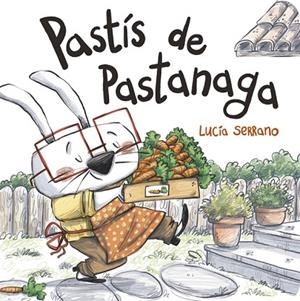 PASTÍS DE PASTANAGA | 9788424666507 | SERRANO, LUCÍA | Llibreria La Gralla | Librería online de Granollers
