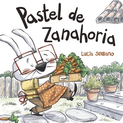 PASTEL DE ZANAHORIA | 9788424666521 | SERRANO, LUCÍA | Llibreria La Gralla | Llibreria online de Granollers