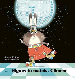 SIGUES TU MATEIX, CLIMENT | 9788447941254 | PHILIP, SIMON | Llibreria La Gralla | Llibreria online de Granollers