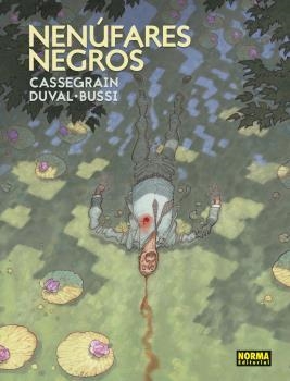 NENÚFARES NEGROS | 9788467940527 | CASSEGRAIN, DIDIER/ DUVAL, FRED/ BUSSI, MICHEL | Llibreria La Gralla | Librería online de Granollers