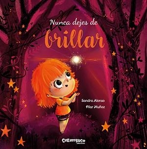 NUNCA DEJES DE BRILLAR | 9788417766214 | ALONSO VILLAR, SANDRA/MUÑOZ JUEZ, PILAR | Llibreria La Gralla | Librería online de Granollers