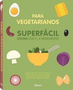 COCINA SUPERFACIL PARA VEGETARIANOS | 9789463594486 | ANÓNIMO | Llibreria La Gralla | Librería online de Granollers