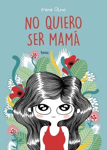 NO QUIERO SER MAMÁ | 9788415051787 | OLMO, IRENE | Llibreria La Gralla | Librería online de Granollers