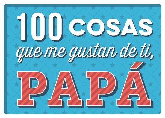 100 COSAS QUE ME GUSTAN DE TI PAPA | 9788893678551 | AA. VV. | Llibreria La Gralla | Librería online de Granollers