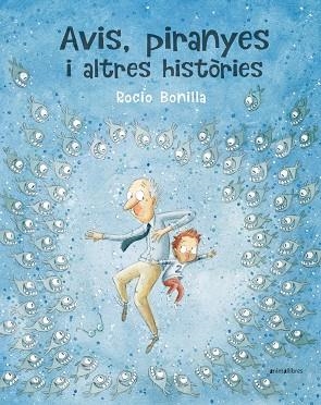 AVIS, PIRANYES I ALTRES HISTÒRIES | 9788417599614 | BONILLA, ROCIO | Llibreria La Gralla | Llibreria online de Granollers