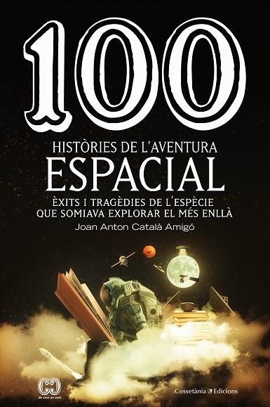 100 HISTÒRIES DE L'AVENTURA ESPACIAL | 9788490349144 | CATALÀ AMIGÓ , JOAN ANTON | Llibreria La Gralla | Llibreria online de Granollers