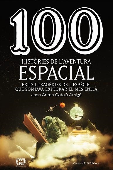 100 HISTÒRIES DE L'AVENTURA ESPACIAL | 9788490349144 | CATALÀ AMIGÓ , JOAN ANTON | Llibreria La Gralla | Librería online de Granollers