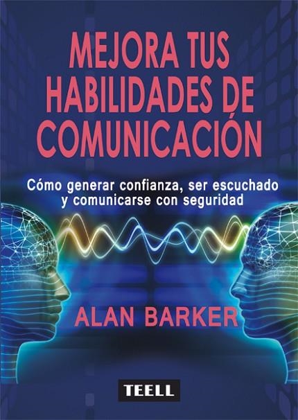 MEJORA TUS HABILIDADES DE COMUNICACIÓN | 9788416511303 | BARKER, ALAN | Llibreria La Gralla | Llibreria online de Granollers