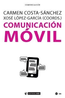 COMUNICACIÓN MÓVIL | 9788491805694 | COSTA-SÁNCHEZ, CARMEN/LÓPEZ-GARCÍA, XOSÉ | Llibreria La Gralla | Llibreria online de Granollers